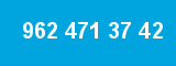 962 471 37 42